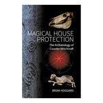 Magical House Protection: The Archaeology of Counter-Witchcraft by Brian Hoggard (Paperback)