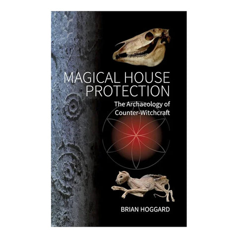 Magical House Protection: The Archaeology of Counter-Witchcraft by Brian Hoggard (Paperback)