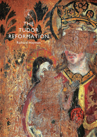 The Tudor Reformation by Richard Hayman