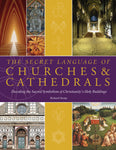 The Secret Language of Churches & Cathedrals: Decoding the Sacred Symbolism of Christianity's Holy Buildings by Dr Richard Stemp (Paperback)